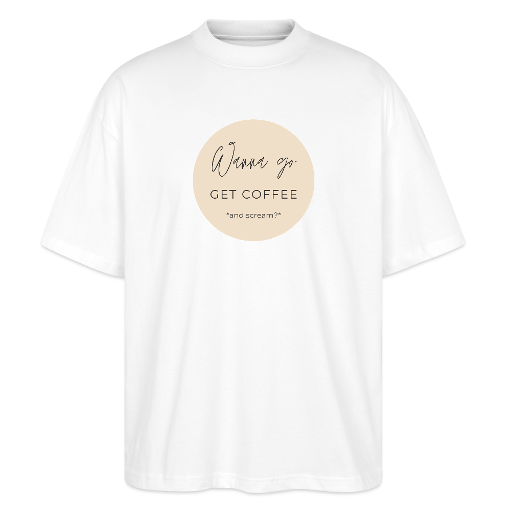 Coffee? Oversized Unisex Organic T-shirt Blaster - white