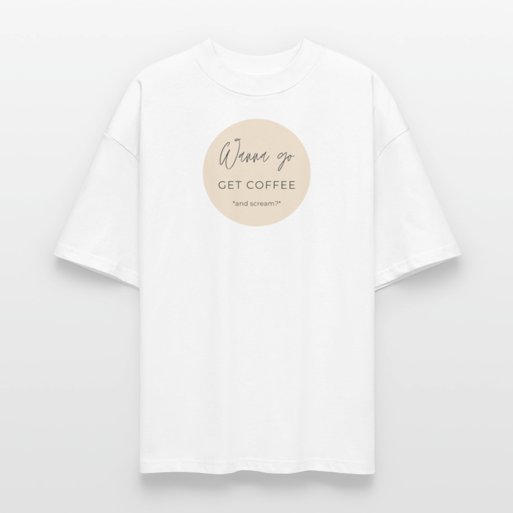 Coffee? Oversized Unisex Organic T-shirt Blaster - white